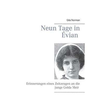 Abbildung von Neun Tage in Évian: Erinnerungen eines Zeitzeugen an die junge Golda Meir