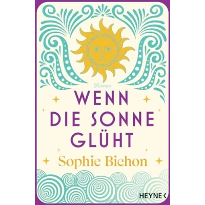Abbildung von Wenn die Sonne glüht: Roman (Die Himmelsschwestern Reihe, Band 2)