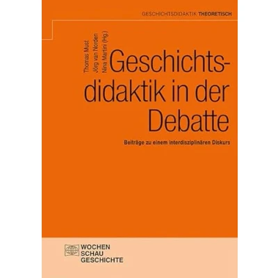Abbildung von Geschichtsdidaktik in der Debatte: Beiträge zu einem interdisziplinären Diskurs (Geschichtsdidaktik theoretisch)