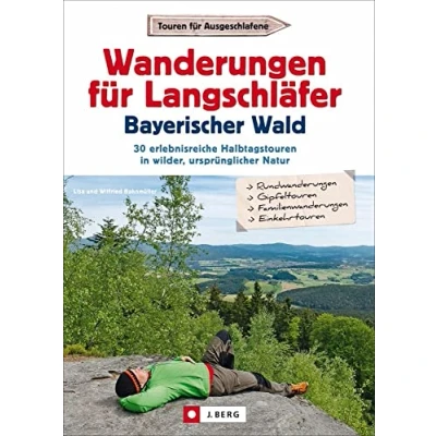 Abbildung von Ausflugsführer: Wanderungen für Langschläfer Bayerischer Wald: 30 erlebnisreiche Halbtagstouren in wilder, ursprünglicher Natur. Wegbeschreibungen, ... Natur