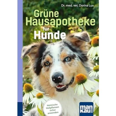 Abbildung von Grüne Hausapotheke für Hunde. Kompakt Ratgeber: Heimische Heilpflanzen sicher anwenden
