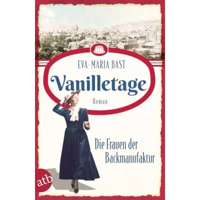 Abbildung von Vanilletage Die Frauen der Backmanufaktur: Roman (Die Backdynastie, Band 1)