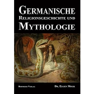 Abbildung von Germanische Religionsgeschichte und Mythologie: Die Götter, Dämonen, Orakel, Zauber Totenkulte der Germanen