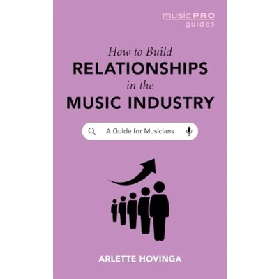 Abbildung von How To Build Relationships in the Music Industry: A Guide for Musicians (Music Pro Guides)