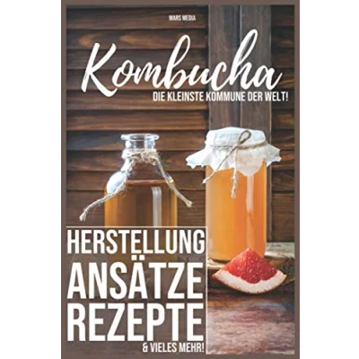 Abbildung von Kombucha! Die kleinste Kommune der Welt: Herstellung, Ansätze, Rezepte &amp; vieles mehr
