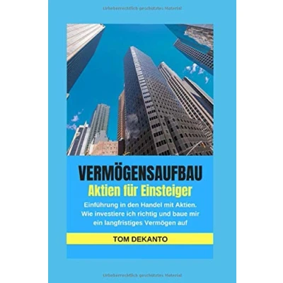 Abbildung von VERMÖGENSAUFBAU Aktien für Einsteiger: Einführung in den Handel mit Aktien. Wie investiere ich richtig und baue mir ein langfristiges Vermögen auf