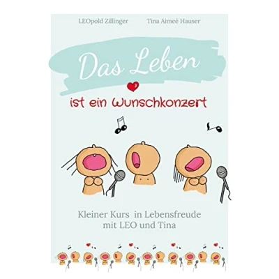 Abbildung von Das Leben ist ein Wunschkonzert Kleiner Kurs in Lebensfreude