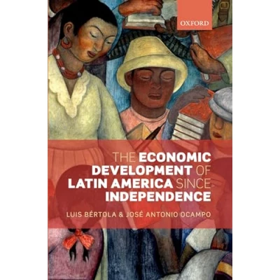Abbildung von The Economic Development of Latin America since Independence (Initiative for Policy Dialogue)