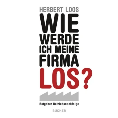 Abbildung von Wie werde ich meine Firma los?: Ratgeber Betriebsnachfolge