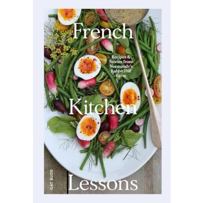 Abbildung von French Kitchen Lessons: Recipes &amp; Stories from Normandy&#039;s Rabbit Hill Farm