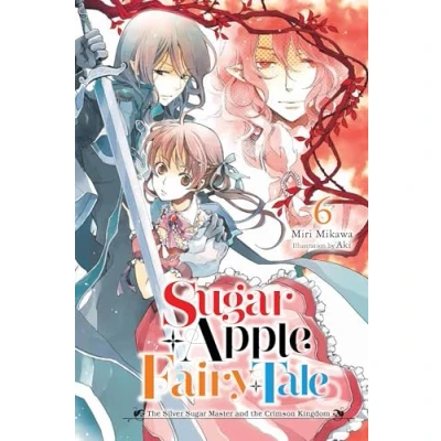 Abbildung von Sugar APPLE FAIRY Tale, Vol. 6 (light novel): the Silver Master and Crimson Kingdom (SUGAR LIGHT NOVLE SC)