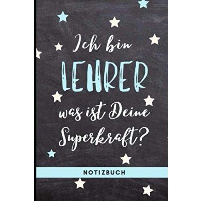 Abbildung von ICH BIN Lehrer WAS IST DEINE SUPERKRAFT? NOTIZBUCH: A5 Notizbuch 120 Seiten Abschiedsgeschenk für Dankeschön Geschenke Lehrerinnen Abschied Grundschule Danke sagen