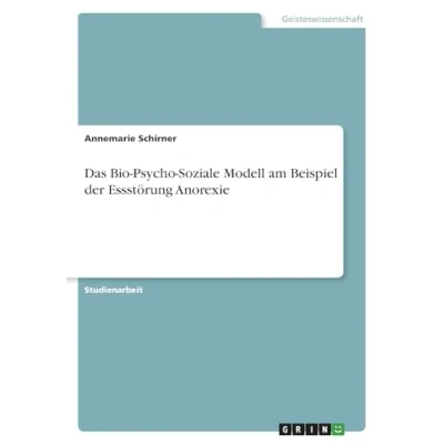 Abbildung von Das Bio Psycho Soziale Modell am Beispiel der Essstörung Anorexie