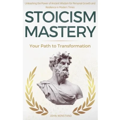Abbildung von Stoicism Mastery: Your Path To Transformation Unleashing the Power of Ancient Wisdom for Personal Growth and Resilience in Modern Times