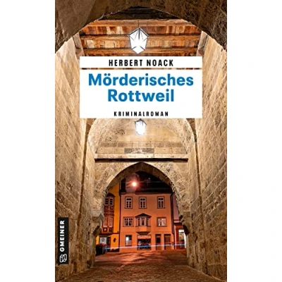Abbildung von Mörderisches Rottweil: Kommissar Zellers zweiter Fall (Hauptkommissar Paul Zeller) (Kriminalromane im GMEINER Verlag)