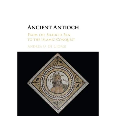 Abbildung von Ancient Antioch: From the Seleucid Era to Islamic Conquest