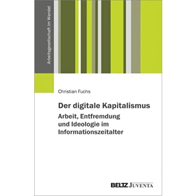 Abbildung von Der digitale Kapitalismus. Arbeit, Entfremdung und Ideologie im Informationszeitalter (Arbeitsgesellschaft Wandel)