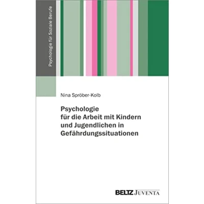 Abbildung von Psychologie für die Arbeit mit Kindern und Jugendlichen in Gefährdungssituationen (Psychologie Soziale Berufe)