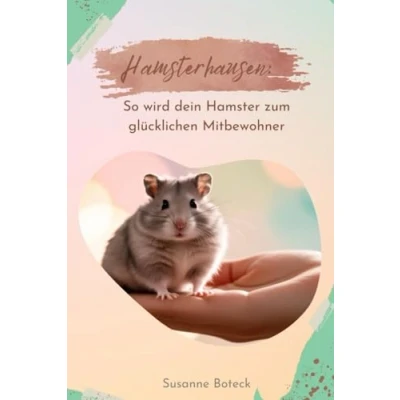 Abbildung von Hamsterhausen: So wird dein Hamster zum glücklichen Mitbewohner