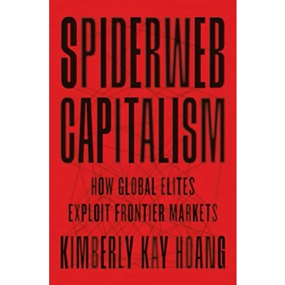 Abbildung von Spiderweb Capitalism: How Global Elites Exploit Frontier Markets