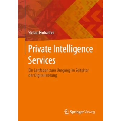 Abbildung von Private Intelligence Services: Ein Leitfaden zum Umgang im Zeitalter der Digitalisierung
