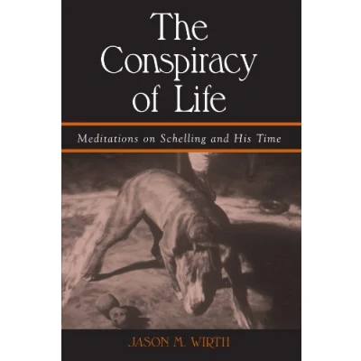 Abbildung von The Conspiracy of Life: Meditations on Schelling and His Time (Suny Series in Contemporary Continental Philosophy)