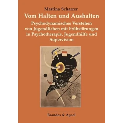 Abbildung von Vom Halten und Aushalten: Psychodynamisches Verstehen von Jugendlichen mit Frühstörungen in Psychotherapie, Jugendhilfe Supervision