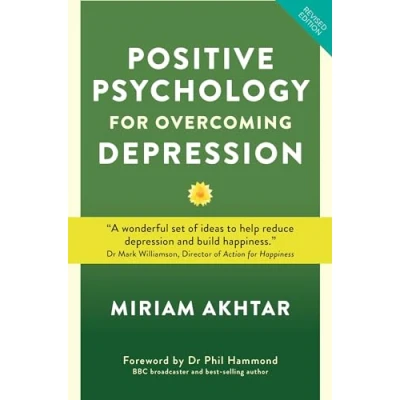 Abbildung von Positive Psychology For Overcoming Depression: Self help Strategies to Build Strength, Resilience and Sustainable Happiness