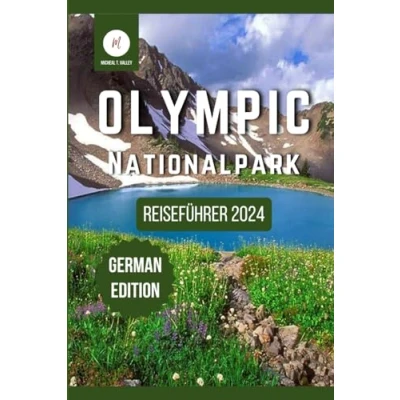 Abbildung von Reiseführer zum Olympic Nationalpark 2024: Entdecken Sie die verborgenen Schätze der malerischsten Reiseziele im pazifischen Nordwesten (Reiseschätze: Das Beste aus jedem Reiseziel enthüllen, Band 11)