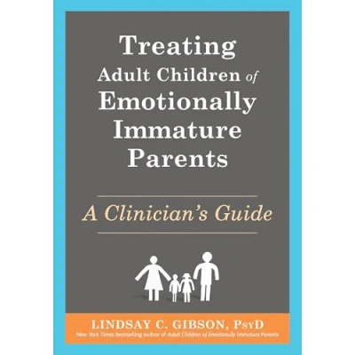 Abbildung von Treating Adult Children of Emotionally Immature Parents: A Clinician&#039;s Guide