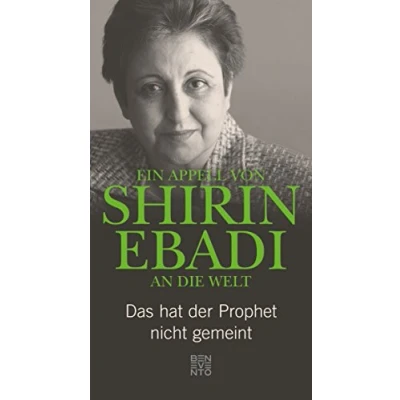 Abbildung von Ein Appell von Shirin Ebadi an die Welt: Das hat der Prophet nicht gemeint