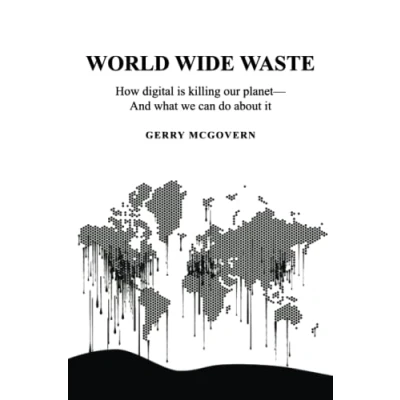 Abbildung von World Wide Waste: How Digital Is Killing Our Planet—and What We Can Do About It