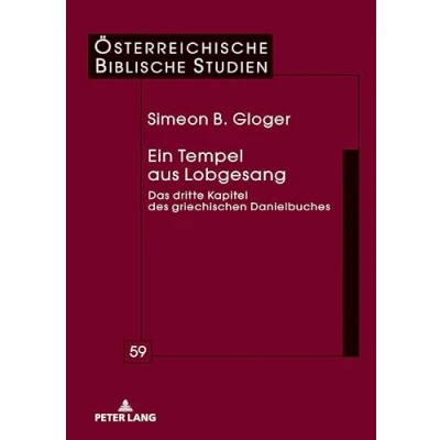 Abbildung von Ein Tempel aus Lobgesang: Das dritte Kapitel des griechischen Danielbuches (Oesterreichische Biblische Studien, 59)