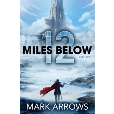 Abbildung von 12 Miles Below: The Frozen Realm: (A Progression Fantasy Epic)