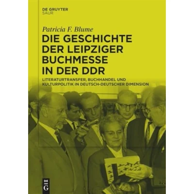 Abbildung von Die Geschichte der Leipziger Buchmesse in DDR: Literaturtransfer, Buchhandel und Kulturpolitik deutsch deutscher Dimension