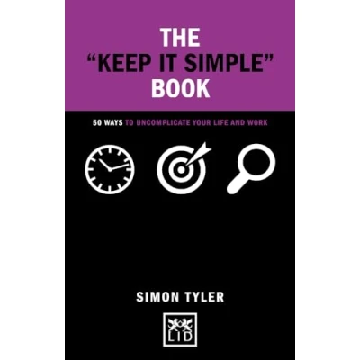 Abbildung von The Keep it Simple Book: 50 Ways to Uncomplicate Your Life and Work (Concise Advice Lab)