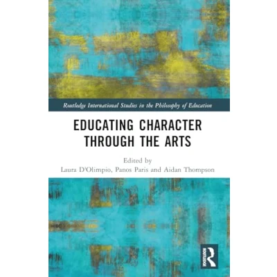 Abbildung von Educating Character Through the Arts (Routledge International Studies in Philosophy of Education)