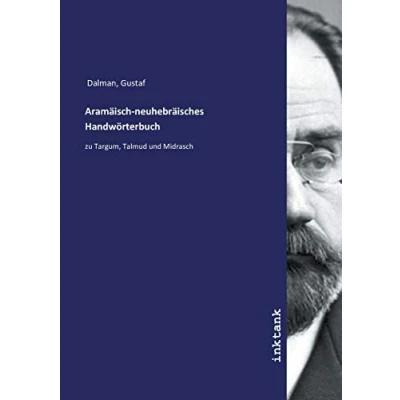 Abbildung von Aramäisch neuhebräisches Handwörterbuch: zu Targum, Talmud und Midrasch