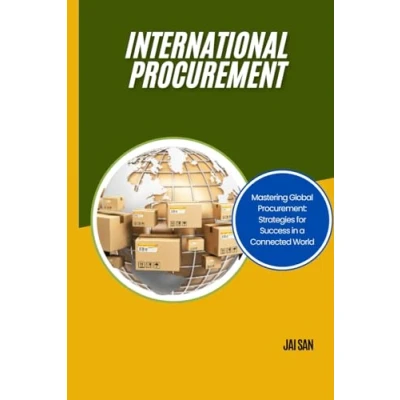 Abbildung von International Procurement: Optimize global procurement with strategies for success, risk management, and sustainable practices in an ever evolving marketplace