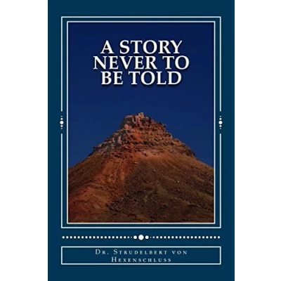 Abbildung von A Story Never to Be Told: An Almost Completely True Fairy Tale