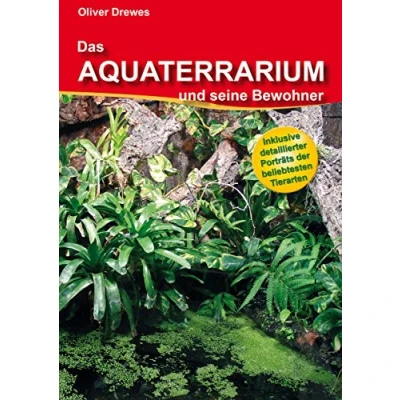Abbildung von Das Aquaterrarium und seine Bewohner: Inklusive detaillierter Porträts der beliebtesten Tierarten