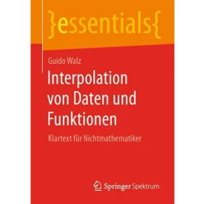 Abbildung von Interpolation von Daten und Funktionen: Klartext für Nichtmathematiker (essentials)