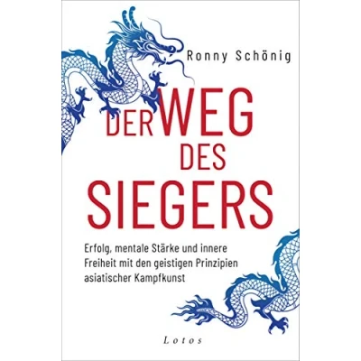 Abbildung von Der Weg des Siegers: Erfolg, mentale Stärke und innere Freiheit mit den geistigen Prinzipien asiatischer Kampfkunst