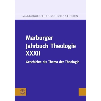 Abbildung von Marburger Jahrbuch Theologie XXXII: Geschichte als Thema der (Marburger Theologische Studien (MThSt))
