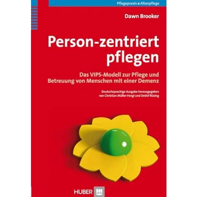 Abbildung von Person zentriert pflegen: Das VIPS Modell zur Pflege und Betreuung von Menschen mit einer Demenz