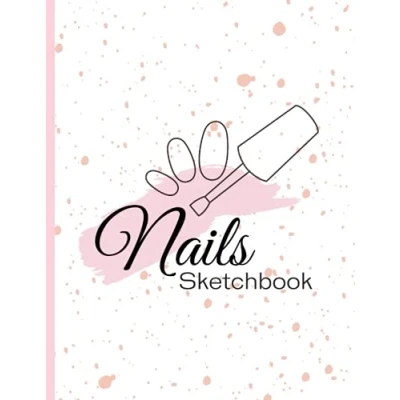 Abbildung von Nails Sketchbook: Blank Nail Art Design Templates and Charts for Practice To Write Ideas Notebook Artists Professionals