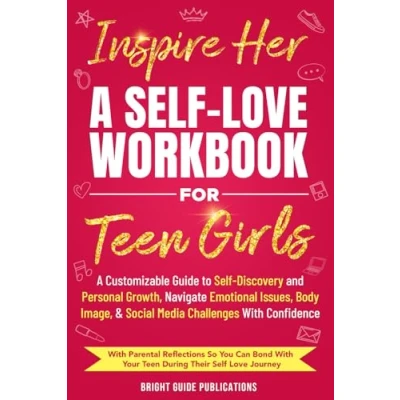 Abbildung von Inspire Her: A Self Love Workbook for Teen Girls: Customizable Guide to Discovery and Personal Growth, Navigate Emotional Issues, Body Image, &amp; Social Media Challenges with Confidence