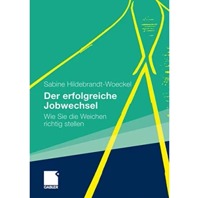 Abbildung von Der erfolgreiche Jobwechsel: Wie Sie die Weichen richtig stellen