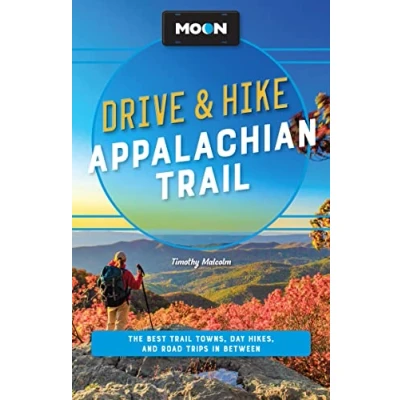 Abbildung von Moon Drive &amp; Hike Appalachian Trail: the Best Trail Towns, Day Hikes, and Road Trips Along Way (Travel Guide)