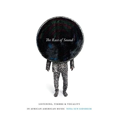Abbildung von The Race of Sound: Listening, Timbre, and Vocality in African American Music (Refiguring Music)